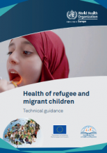 Health of refugee and migrant children: Technical guidance